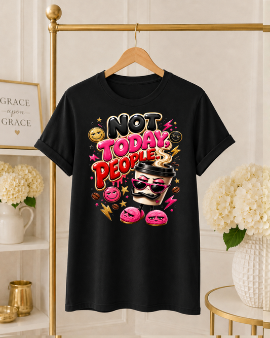 Not Today People Funny Coffee T-Shirt | Sarcastic Adult Graphic Tee