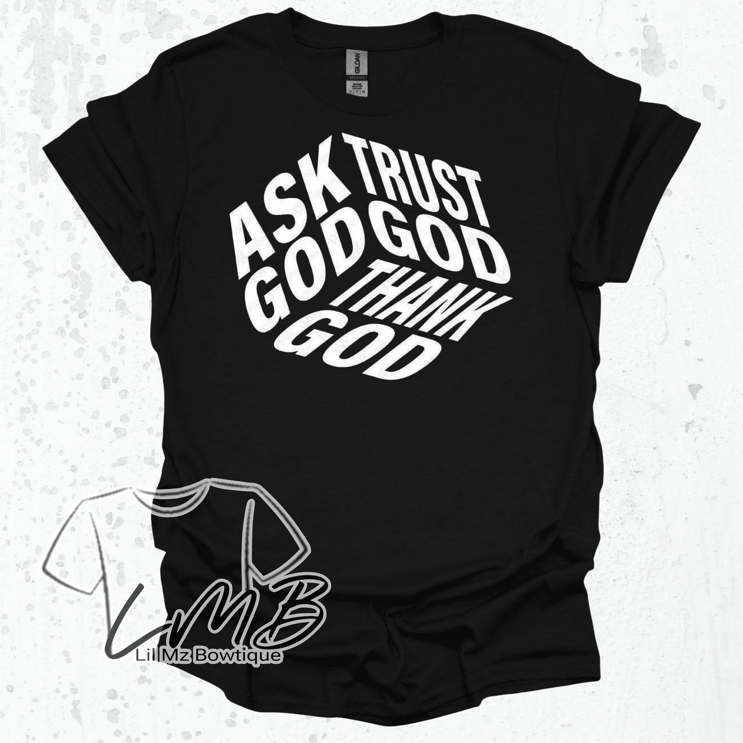 Ask God Christian Adult T-Shirt in black with bold white text arranged in a diamond: ASK GOD TRUST GOD THANK GOD