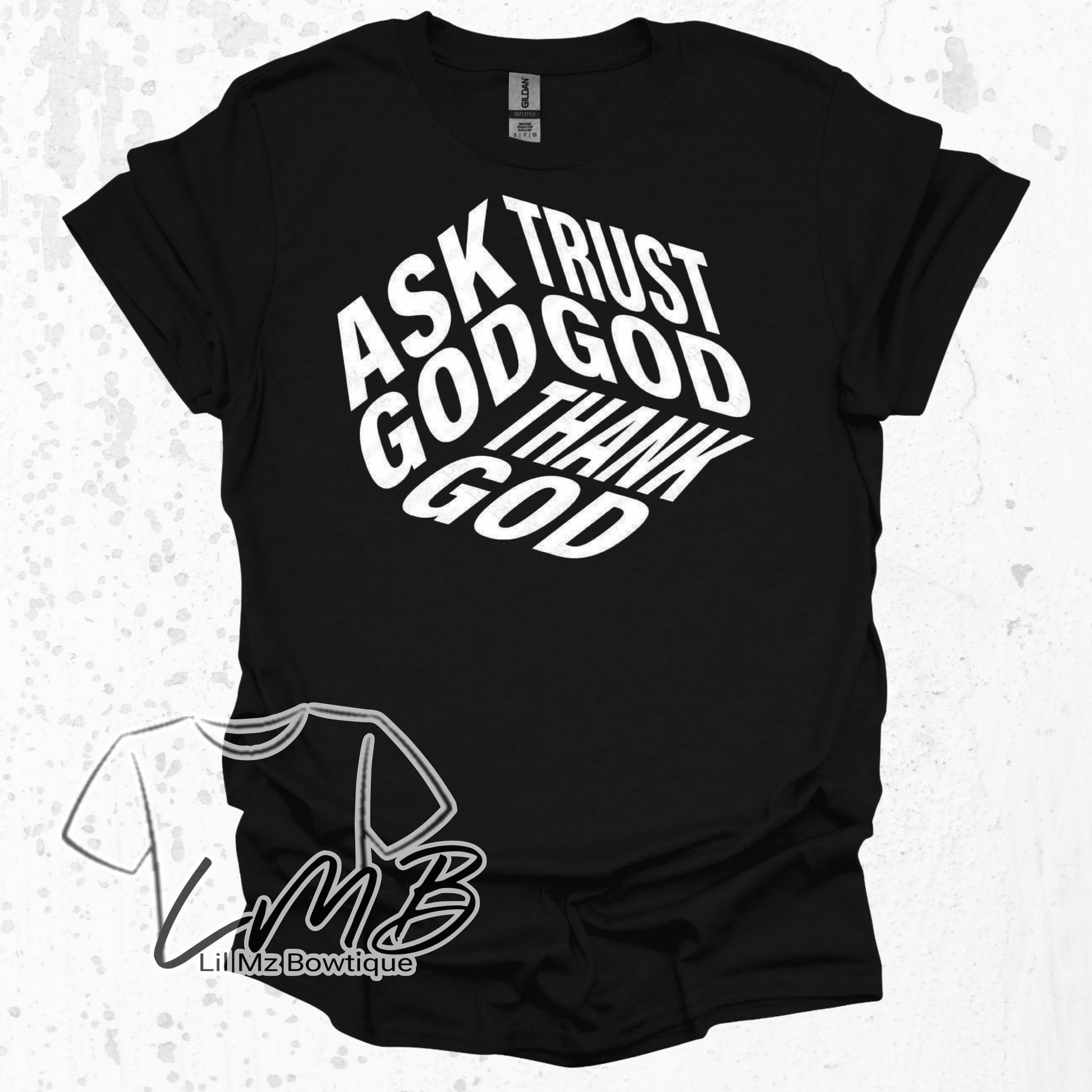 Ask God Christian Adult T-Shirt in black with bold white text arranged in a diamond: ASK GOD TRUST GOD THANK GOD