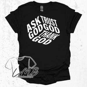 Black Christian adult t-shirt with white "ASK TRUST GOD THANK GOD" 