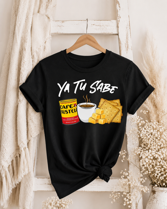 Ya Tu Sabe T-shirt